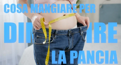Cosa mangiare per dimagrire la pancia